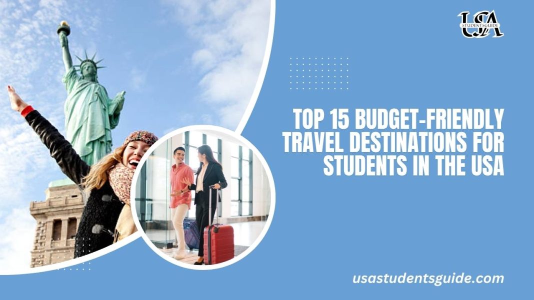 Top 15 Budget-Friendly Travel Destinations for Students in the USA