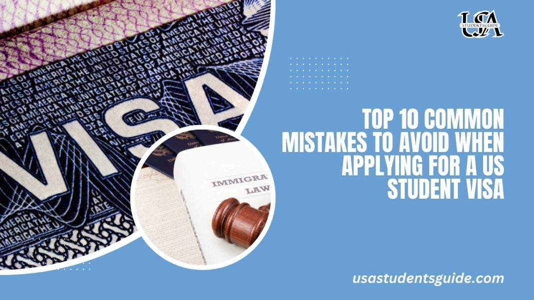 Top 10 Common Mistakes to Avoid When Applying for a US Student Visa